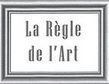 LA REGLE DE L’ART LA REGLE DE L’ART